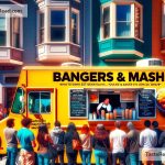 Why The Bangers & Mash Truck in San Francisco is Serving the Best British Street Food